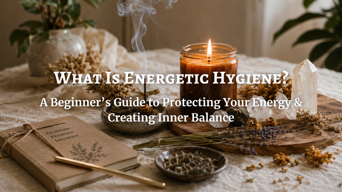 What is Energetic Hygiene? A Beginner’s Guide to Protecting Your Energy & Creating Inner Balance